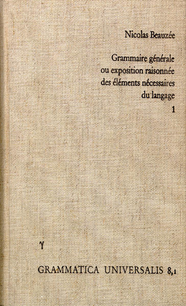 Nicolas Beauzée: Grammaire générale, ou exposition raisonée des éléments nécessaires du langage | Nicolas Beauzée, Barry Bartlett