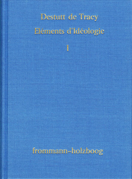 Eléments d'Idéologie: Faksimile-Neudruck der Ausgabe Paris 1801-1815 | Antoine Louis Claude Destutt de Tracy