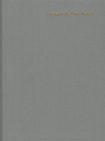 L'Art de Penser. La Logique de Port Royal | Antoine Arnauld, Pierre Nicole, Bruno Baron von Freytag-Löringhoff, Herbert E. Brekle