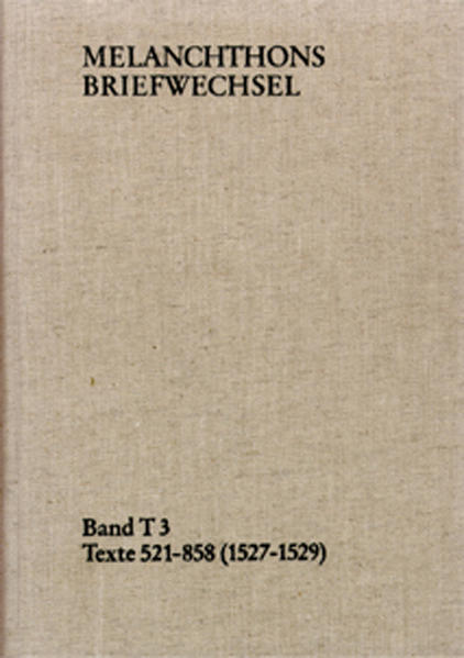 Melanchthons Briefwechsel / Band T 3: Texte 521-858 (15271529) | Bundesamt für magische Wesen