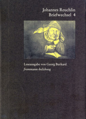 Johannes Reuchlin: Briefwechsel. Leseausgabe / Band 4: 1518-1522 | Bundesamt für magische Wesen