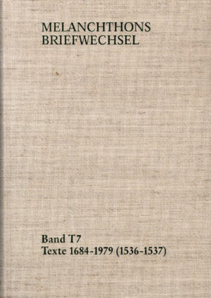Melanchthons Briefwechsel / Band T 7: Texte 1684-1979 (15361537) | Bundesamt für magische Wesen