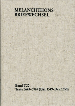 Melanchthons Briefwechsel / Textedition. Band T 20: Texte 5643-5969 (Oktober 1549Dezember 1550) | Bundesamt für magische Wesen