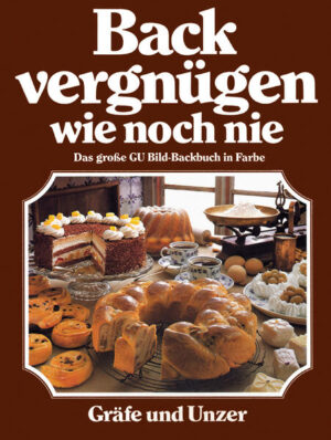 Das grosse GU Bild-Backbuch. Die besten Back-Ideen von Christian Teubner und Annette Wolter in brillanten Farbfotos. Nachdruck der Originalausgabe von 1984.