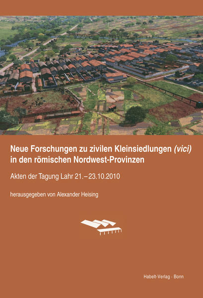 Neue Forschungen zu zivilen Kleinsiedlungen (vici) in den römischen Nordwest-Provinzen | Bundesamt für magische Wesen