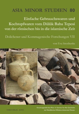 Einfache Gebrauchswaren und Kochtopfwaren vom Dülük Baba Tepesi von der römischen bis in die islamische Zeit | Bundesamt für magische Wesen