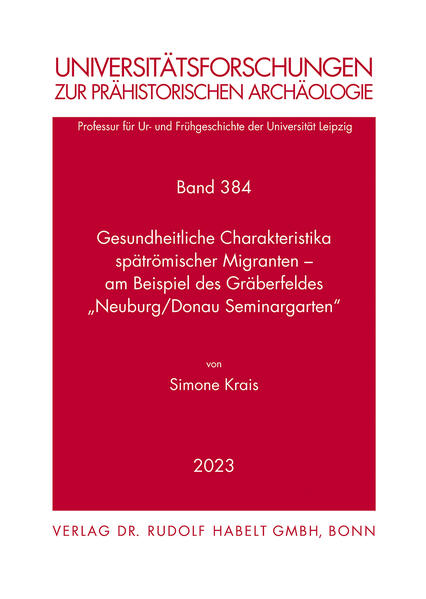 Gesundheitliche Charakteristika spätrömischer Migranten - am Beispiel des Gräberfeldes "Neuburg/Donau Seminargarten" | Simone Krais