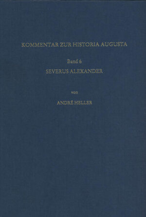 Kommentar zur Vita Alexandri Severi der Historia Augusta | André Heller
