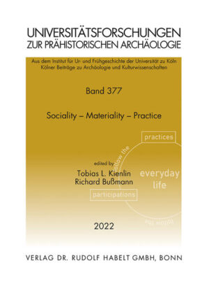 Sociality - Materiality - Practice | Sozialität - Materialität - Praxis | Tobias L. Kienlin, Richard Bußmann