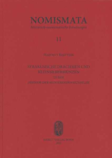 Syrakusische Drachmen und Kleinsilbermünzen in der 'Periode der signierenden Künstler' | Hartmut Kreutzer