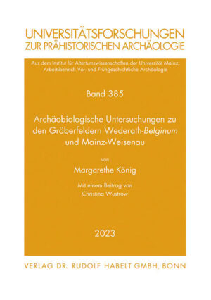 Archäobiologische Untersuchungen zu den Gräberfeldern Wederath-Belginum und Mainz-Weisenau | Margarethe König
