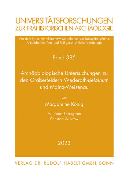 Archäobiologische Untersuchungen zu den Gräberfeldern Wederath-Belginum und Mainz-Weisenau | Margarethe König