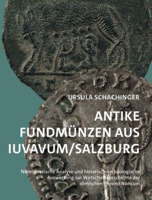 Antike Fundmünzen aus Iuvavum/Salzburg | Ursula Schachinger