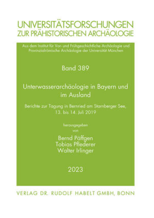 Unterwasserarchäologie in Bayern und im Ausland | Bernd Päffgen, Tobias Pflederer, Walter Irlinger
