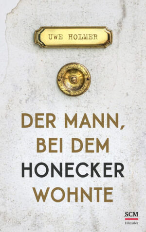 Der Mann, bei dem Honecker wohnte | Uwe Holmer