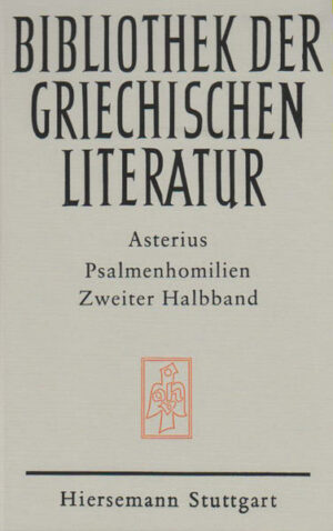 Asterius der Homilet: Psalmenhomilien. 2. Halbband 1. Halbband: ISBN 978-3-7772-0201-3