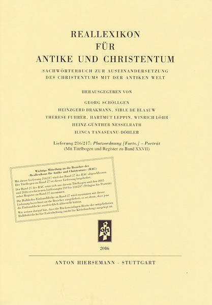 Lieferung 216/217 (7. und 8. Lieferung von Band XXVII / Spalten 661-1306) Platzordnung Forts.-Porträt Herausgegeben von Georg Schöllgen, Heinzgerd Brakmann, Sible de Blaauw, Therese Fuhrer, Hartmut Leppin, Winrich Löhr, Heinz-Günther Nesselrath und Ilinca Tanaseanu-Döbler