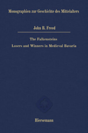 The Falkensteins: Losers and Winners in Medieval Bavaria | John B. Freed