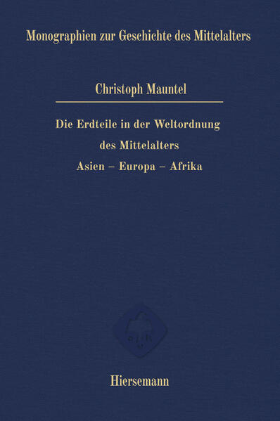 Die Erdteile in der Weltordnung des Mittelalters | Christoph Mauntel