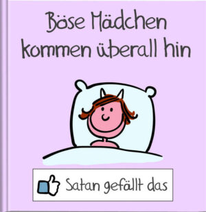 Das teuflisch gute Präsent für alle bösen Mädchen und die, die es werden wollen. Von Alexander Holzach mit viel Witz illustriert und von Satan persönlich empfohlen!