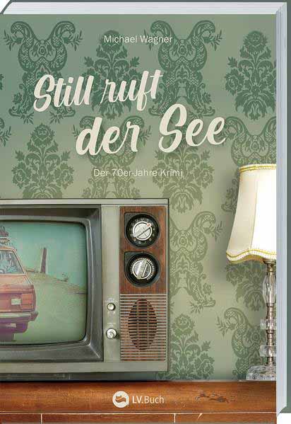 Still ruft der See - Kettling und Larisch, 3. Fall Still ruft der See. Der 70er-Jahre Krimi. Kettling und Larisch ermitteln: Band 3 der Krimi-Reihe. Was steckt hinter dem Familiendrama am Chiemsee? Ein spannender und unterhaltsamer Regionalkrimi. | Michael Wagner