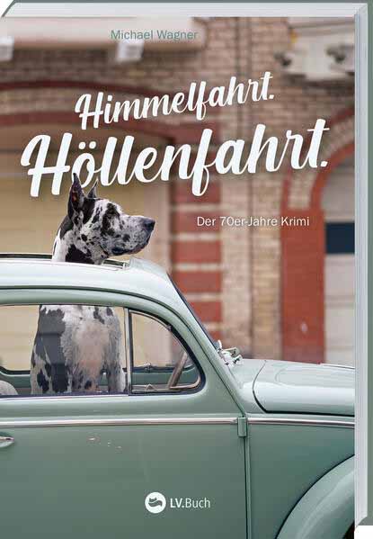 Himmelfahrt. Höllenfahrt. Der 70er-Jahre Krimi. Der vierte Fall von Kettling und Larisch: Gerät Theo Kettling diesmal selbst unter Verdacht? Der neue Sauerland-Krimi rund um einen Cold Case aus den 70ern | Michael Wagner