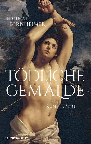 Tödliche Gemälde Ein Kunstkrimi | Konrad Bernheimer