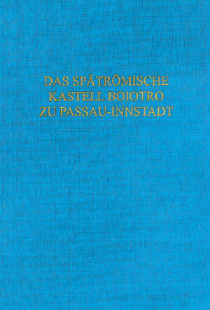 Das spätrömische Kastell Boiotro zu Passau-Innstadt | Bundesamt für magische Wesen