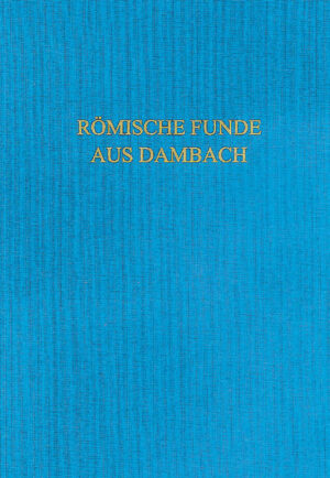 Römische Funde aus Dambach am Limes (1892-2007) | Bundesamt für magische Wesen