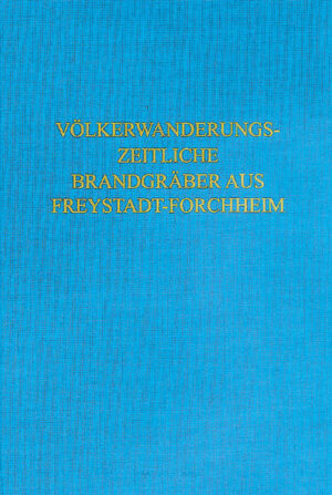 Völkerwanderungszeitliche Brandgräber aus Freystadt-Forchheim (Oberpfalz) | Bundesamt für magische Wesen