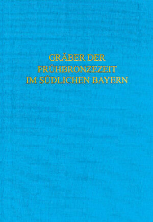 Die Gräber der Frühbronzezeit im südlichen Bayern | Bundesamt für magische Wesen