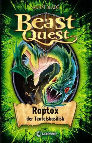 Beast Quest 39: Raptox, der Teufelsbasilisk | Bundesamt für magische Wesen
