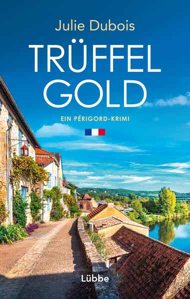 Trüffelgold Ein Périgord-Krimi | Julie Dubois