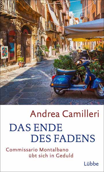 Das Ende des Fadens Commissario Montalbano übt sich in Geduld. Roman | Andrea Camilleri