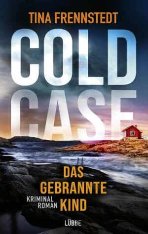 COLD CASE - Das gebrannte Kind | Tina Frennstedt