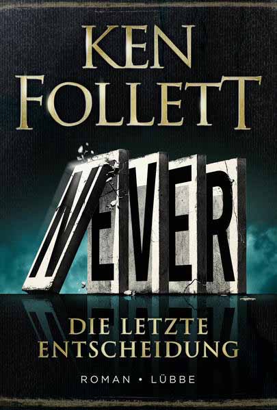 Never - Die letzte Entscheidung | Ken Follett