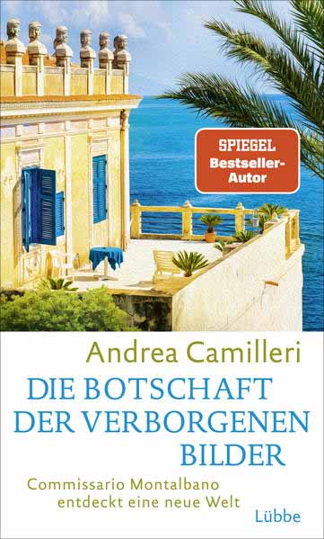 Die Botschaft der verborgenen Bilder Commissario Montalbano entdeckt eine neue Welt. Ein spannendes Familiengeheimnis auf Sizilien. Roman | Andrea Camilleri