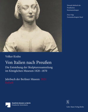 Jahrbuch der Berliner Museen. Jahrbuch der Preussischen Kunstsammlungen. Neue Folge / Von Italien nach Preußen | Volker Krahn