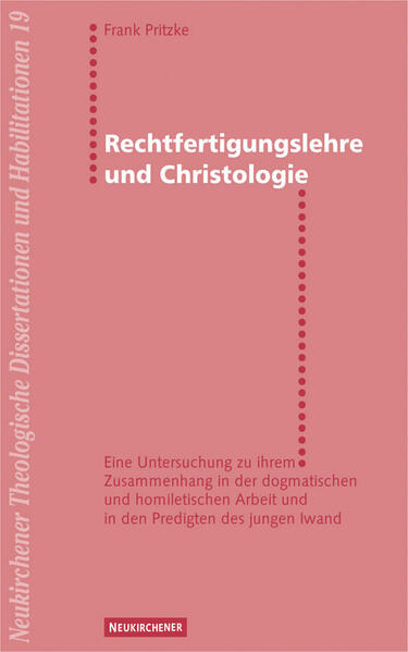 Eine Untersuchung zu ihrem Zusammenhang in der dogmatischen und homiletischen Arbeit und in den Predigten des jungen Iwand