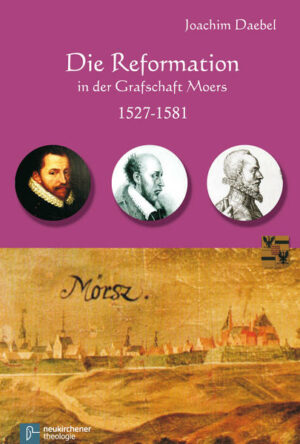 Die Reformation in der Grafschaft Moers 1527-1581 | Bundesamt für magische Wesen