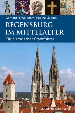 Regensburg im Mittelalter | Gerhard H. Waldherr