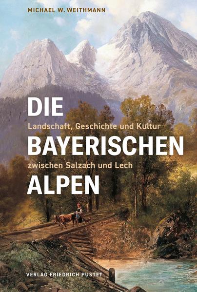 Die Bayerischen Alpen | Michael W. Weithmann