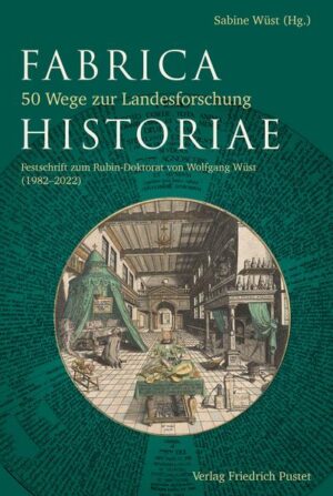 Fabrica Historiae - 50 Wege zur Landesforschung | Sabine Wüst