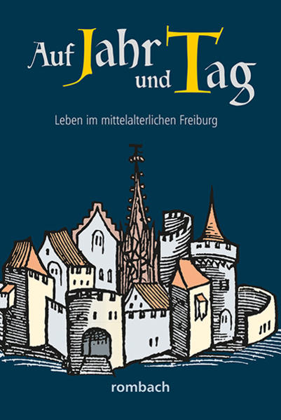 Auf Jahr und Tag  Leben im mittelalterlichen Freiburg | Bundesamt für magische Wesen