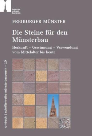 Freiburger Münster - Die Steine für den Münsterbau | Anne-Christine Brehm, Wolfgang Werner, Bertram Jenisch, Jens Wittenbrink, Uwe Zäh, Stephanie Zumbrink