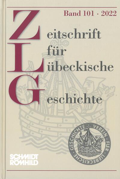 Zeitschrift für Lübeckische Geschichte Band 101 / 2022 | Jan Lokers, Meike Kruse, Dominik Kuhn