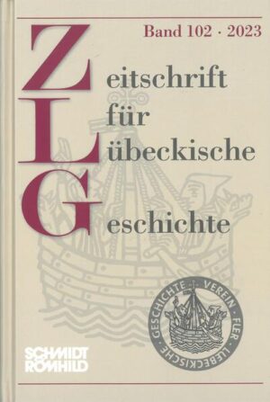 Zeitschrift für Lübeckische Geschichte Band 102 / 2023 | Jan Lokers, Meike Kruse, Dominik Kuhn