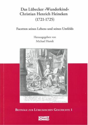 Das Lübecker "Wunderkind" Christian Henrich Heineken (1721-1725) | Michael Hundt