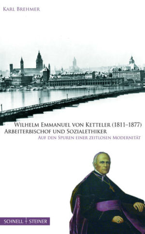 Wilhelm Emmanuel von Ketteler (1811-1877) Arbeiterbischof und Sozialethiker | Bundesamt für magische Wesen