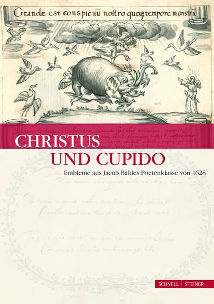 Christus und Cupido: Embleme aus Jacob Baldes Poetenklasse von 1628 | Günter Hess, Veronika Lukas, Wilfried Stroh, Claudia Wiener